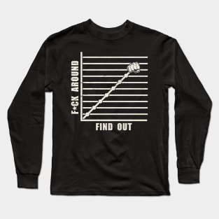 Funny Fuck Around And Find Out Diagram Meme Long Sleeve T-Shirt